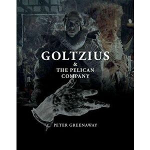 Goltzius & The Pelican Company - Peter Greenaway imagine