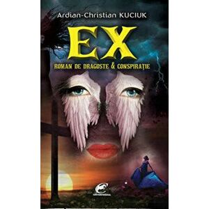 Ex. Roman de dragoste & conspiratie - Ardian-Christian Kuciuk imagine