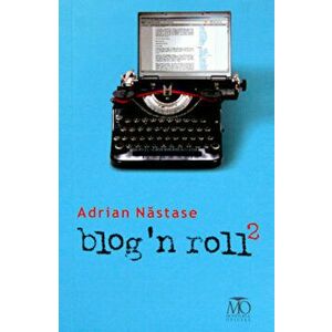 Blog'n roll, Vol. 2+3 - Adrian Nastase imagine
