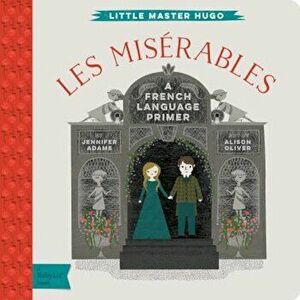 Les Miserables: A Babylit(r) French Language Primer, Hardcover - Jennifer Adams imagine
