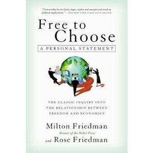 Free to Choose: A Personal Statement, Paperback - Milton Friedman imagine