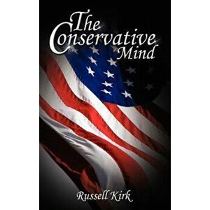 The Conservative Mind: From Burke to Eliot, Hardcover - Russell Kirk imagine