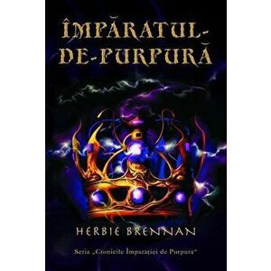 Imparatul de purpura. Seria Cronicile Imparatiei de Purpura. Vol. 2 - Herbie Brennan imagine
