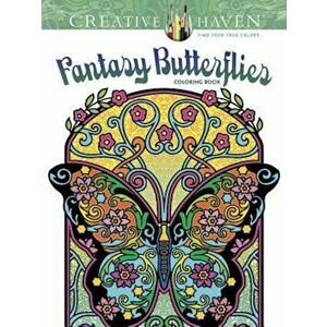 Creative Haven Fantasy Butterflies Coloring Book, Paperback - Marty Noble imagine