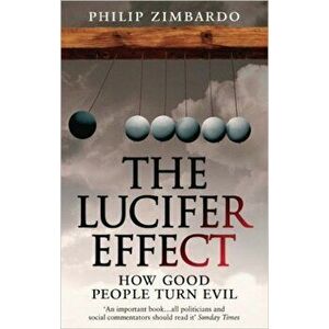 The Lucifer Effect: How Good People Turn Evil - Philip G. Zimbardo imagine