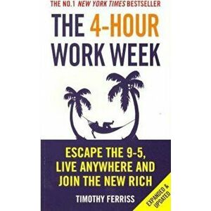 The 4-hour Work Week : Escape the 9-5, Live Anywhere and Join the New Rich - Timothy Ferriss imagine