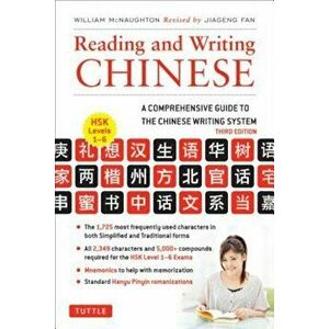 Reading and Writing Chinese: A Comprehensive Guide to the Chinese Writing System, Paperback - William McNaughton imagine