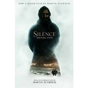 Silence - Shusaku Endo, Martin Scorsese imagine