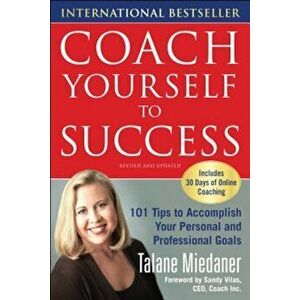 Coach Yourself to Success, Revised and Updated Edition, Paperback - Talane Miedaner imagine