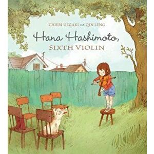 Hana Hashimoto, Sixth Violin, Hardcover - Chieri Uegaki imagine