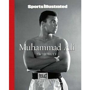 Sports Illustrated Muhammad Ali: The Tribute, Hardcover - Editors of Sports Illustrated imagine