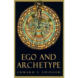 Ego and Archetype, Paperback - Edward F. Edinger imagine