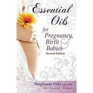 Essential Oils for Pregnancy, Birth & Babies, Paperback - *** imagine