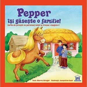 Pepper isi gaseste o familie! Carte de povesti cu personaj nobil si trasee magice! - Sharon Streger imagine