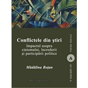 Conflictele din stiri. Impactul asupra cinismului, increderii si participarii politice - Madalina Botan imagine