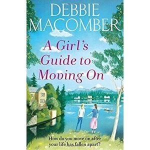 A Girl's Guide to Moving On - Debbie Macomber imagine