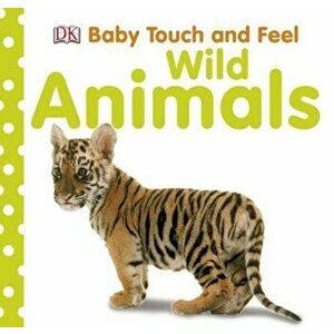Baby Touch and Feel: Wild Animals, Hardcover - DK Publishing imagine