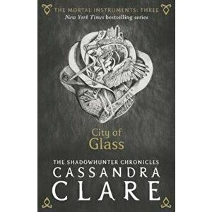 The Mortal Instruments 3: City of Glass - Cassandra Clare imagine