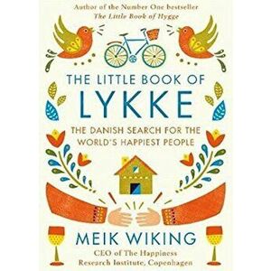 The Little Book of Lykke: The Danish Search for the World's Happiest People - Meik Wiking imagine
