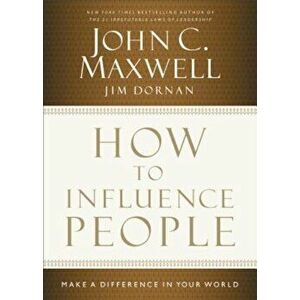 How to Influence People: Make a Difference in Your World, Hardcover - John C. Maxwell imagine