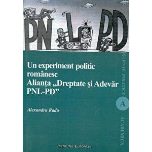Un experiment politic romanesc. Alianta Dreptate si Adevar PNL-PD - Radu Alexandru imagine