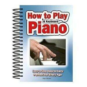 How To Play Piano & Keyboard - Alan Brown imagine