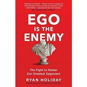 Ego is the Enemy - Ryan Holiday imagine