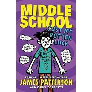 Middle School: Just My Rotten Luck - James Patterson imagine