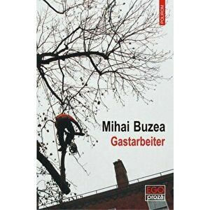 Gastarbeiter - Mihai Buzea imagine