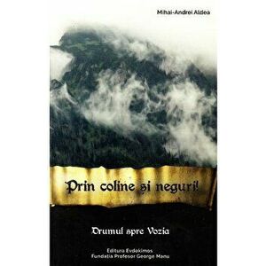 Prin coline si neguri! Drumul spre Vozia (vol. 3) - Mihai-Andrei Aldea imagine
