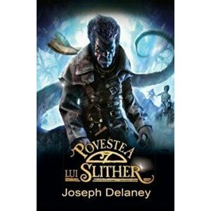 Povestea lui Slither. Cronicile Wardstone. Vol. 11 - Joseph Delaney imagine