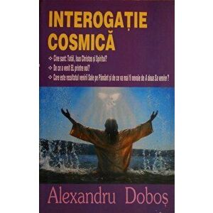 Interogatie cosmica - Alexandru Dobos imagine