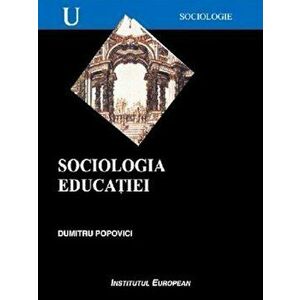 Sociologia educatiei - Dumitru Popovici imagine
