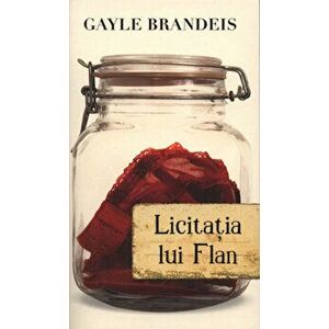 Licitatia lui Flan - Gayle Brandeis imagine