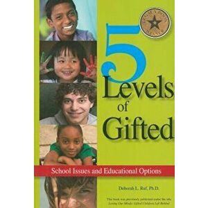 5 Levels of Gifted: School Issues and Educational Options, Paperback - Deborah L. Ruf imagine