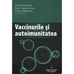 Vaccinurile si autoimunitatea - Yehuda Shoenfeld imagine