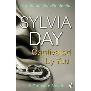 Captivated by You: A Crossfire Novel - Sylvia Day imagine