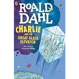 Charlie and the Great Glass Elevator - Roald Dahl imagine