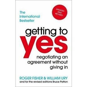 Getting To Yes: Negotiating An Agreement Without Giving In - Roger Fisher , William Ury imagine
