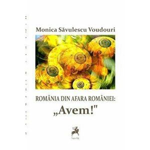 Romania din afara Romaniei: Avem! - Monica Savulescu Voudouri imagine