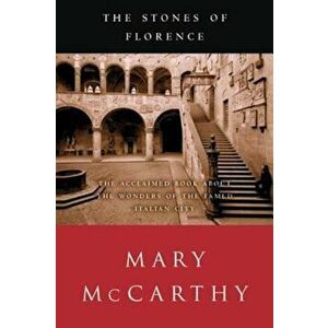 The Stones of Florence, Paperback - Mary McCarthy imagine