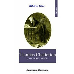 Thomas Chatterton. Universul magic - Mihai A. Stroe imagine