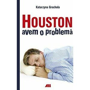 Houston avem o problema - Katarzyna Grochola imagine