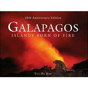 Galapagos: Islands Born of Fire, Hardcover - Tui De Roy imagine