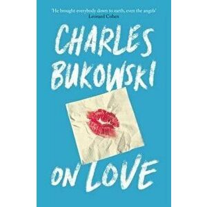 On Love - Charles Bukowski, Abel Debritto imagine