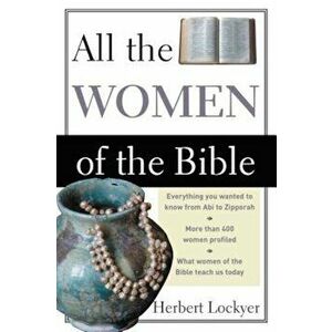 All the Women of the Bible, Paperback - Herbert Lockyer imagine