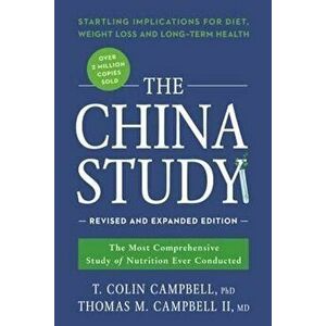 The China Study : The Most Comprehensive Study of Nutrition Ever Conducted and the Startling Implications for Diet, Weight Loss, and Long-Term Health imagine