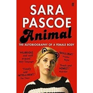 Animal : The Autobiography of a Female Body - Sara Pascoe imagine