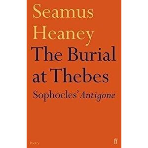 The Burial at Thebes: Sophocles' Antigone - Seamus Heaney imagine