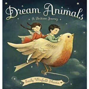 Dream Animals: A Bedtime Journey, Hardcover - Emily Winfield Martin imagine